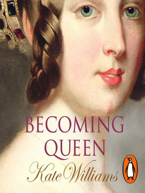 Title details for Becoming Queen by Kate Williams - Wait list